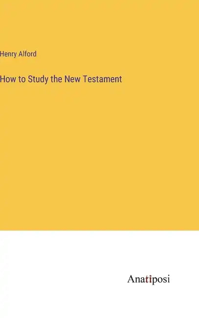 How to Study the New Testament - Hardcover