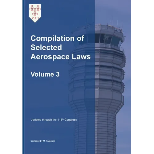 Compilation of Selected Aerospace Laws Vol. 3 - Paperback