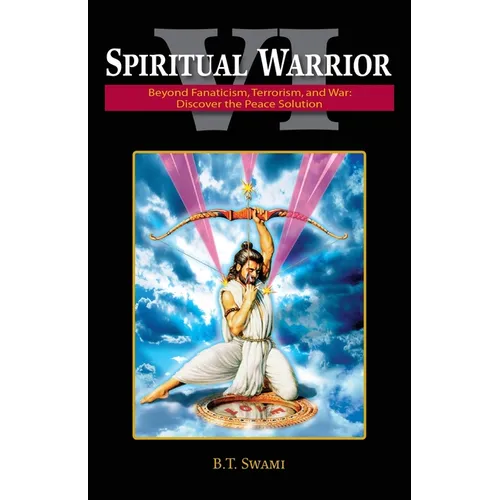 Spiritual Warrior VI: Beyond Fanaticism, Terrorism and War: Discover the Peace Solution - Paperback