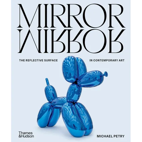 Mirrormirror: The Reflective Surface in Contemporary Art - Hardcover