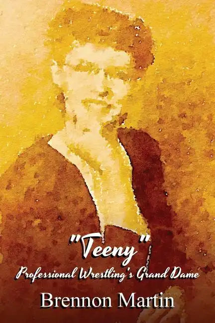 Teeny: Professional Wrestling's Grand Dame - Paperback