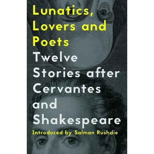 Lunatics, Lovers and Poets: Twelve Stories After Cervantes and Shakespeare - Paperback