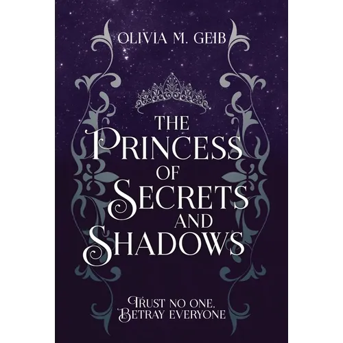 The Princess of Secrets & Shadows: Trust No One, Betray Everyone - Hardcover