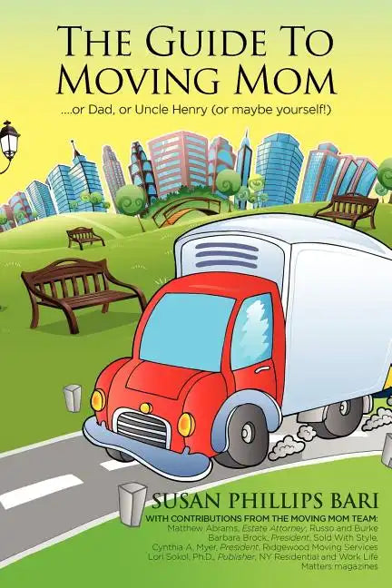 The Guide to Moving Mom: ...or Dad, or Uncle Henry (or maybe yourself) - Paperback