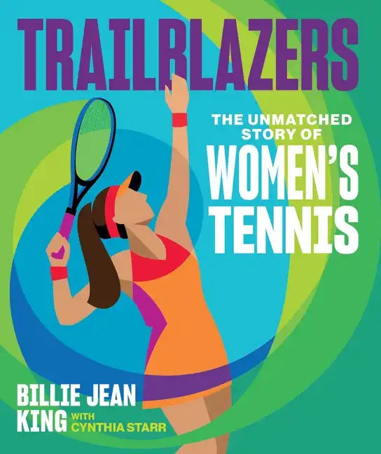 Trailblazers: The Unmatched Story of Women's Tennis - Hardcover