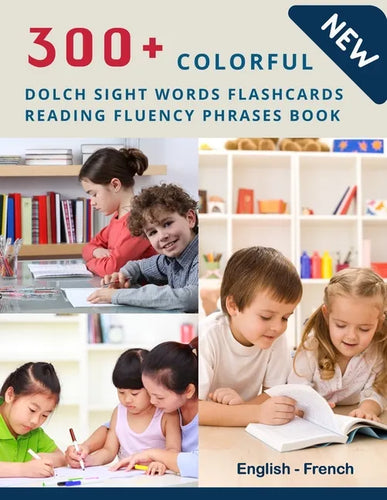 300+ Colorful Dolch Sight Words Flashcards Reading Fluency Phrases Book English-French: Complete list vocabulary children need to know and read first - Paperback