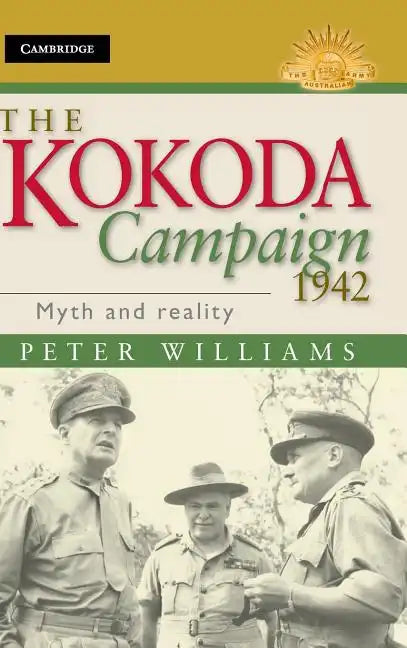 The Kokoda Campaign 1942: Myth and Reality - Hardcover