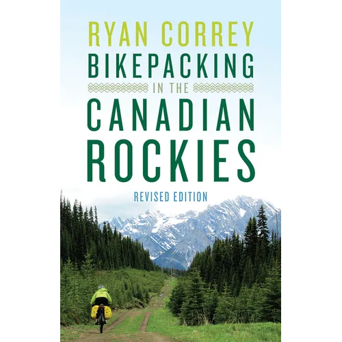 Bikepacking in the Canadian Rockies -- Revised Edition - Paperback