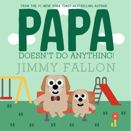 Papa Doesn't Do Anything! - Hardcover