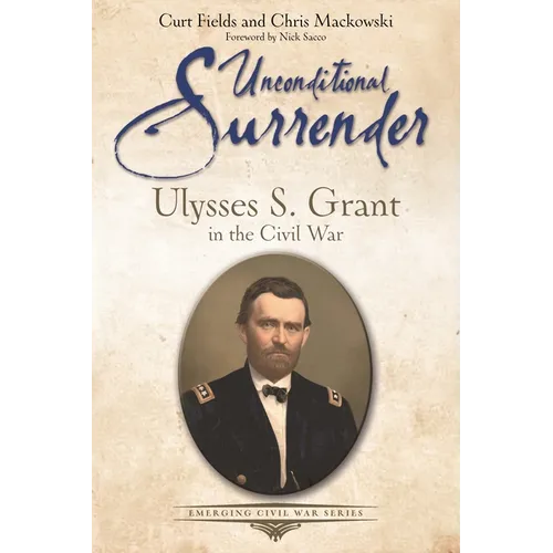 Unconditional Surrender: Ulysses S. Grant in the Civil War - Paperback