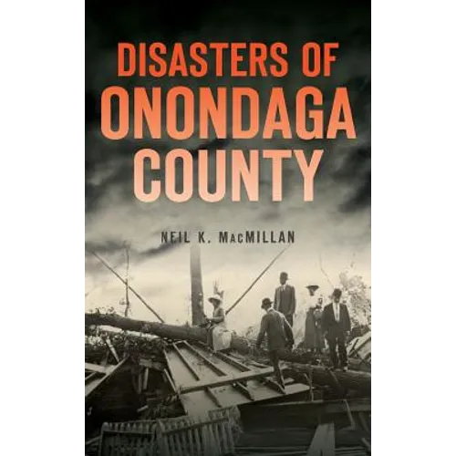Disasters of Onondaga County - Hardcover