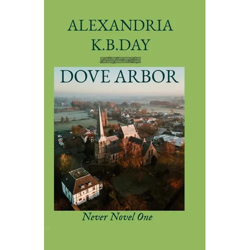 Dove Arbor: Never Novel One: How Small Town Kansas Meets Roe vs. Wade - Paperback
