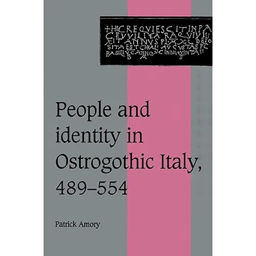People and Identity in Ostrogothic Italy, 489 554 - Paperback