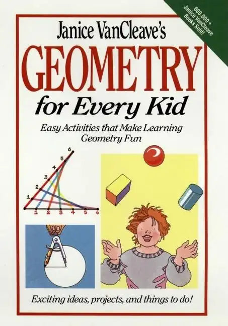 Janice Vancleave's Geometry for Every Kid: Easy Activities That Make Learning Geometry Fun - Hardcover