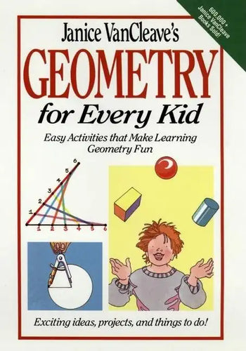 Janice Vancleave's Geometry for Every Kid: Easy Activities That Make Learning Geometry Fun - Hardcover