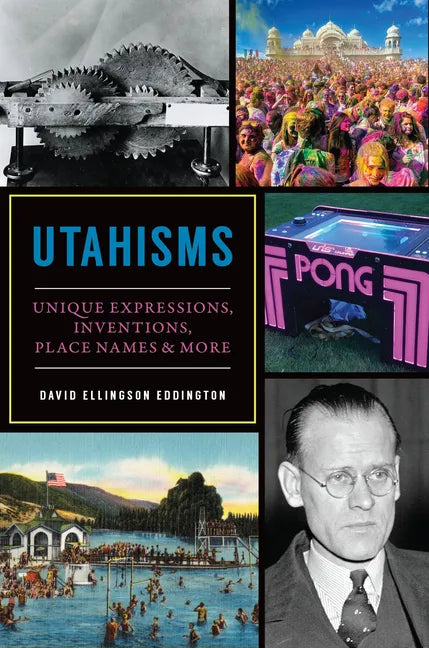 Utahisms: Unique Expressions, Inventions, Place Names & More - Paperback