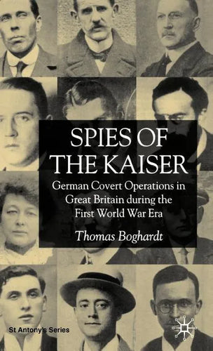 Spies of the Kaiser: German Covert Operations in Great Britain During the First World War Era - Hardcover