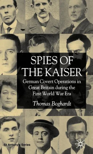 Spies of the Kaiser: German Covert Operations in Great Britain During the First World War Era - Hardcover