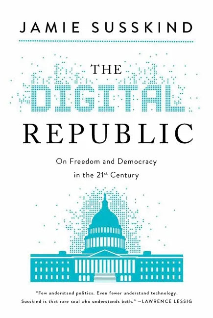 The Digital Republic: On Freedom and Democracy in the 21st Century - Hardcover