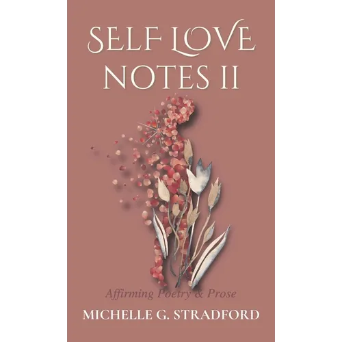 Self Love Notes II: Affirming Poetry & Prose - Hardcover