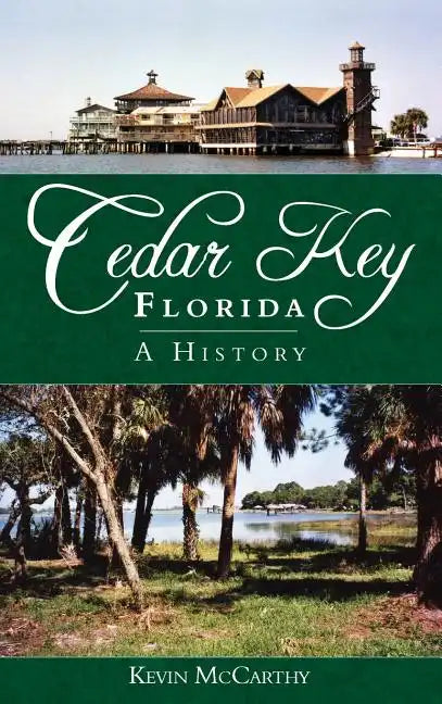 Cedar Key, Florida: A History - Hardcover