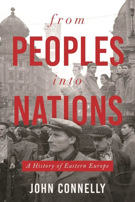 From Peoples Into Nations: A History of Eastern Europe - Paperback