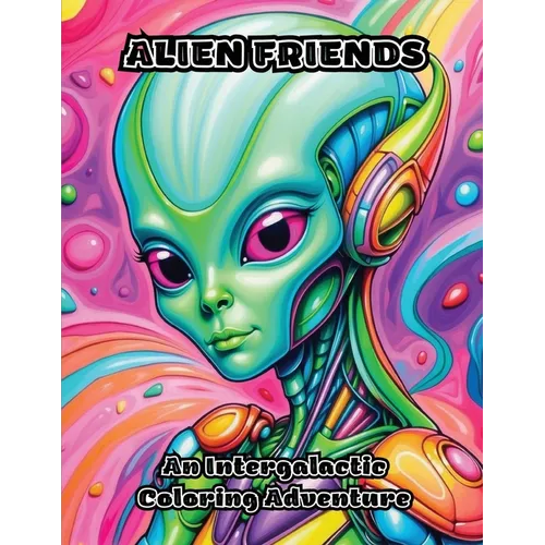 Alien Friends: An Intergalactic Coloring Adventure - Paperback