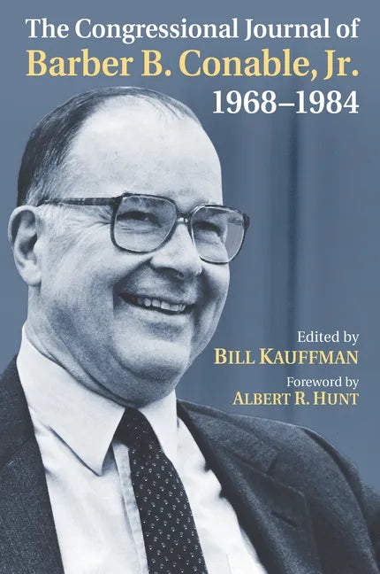 The Congressional Journal of Barber B. Conable, Jr., 1968-1984 - Hardcover
