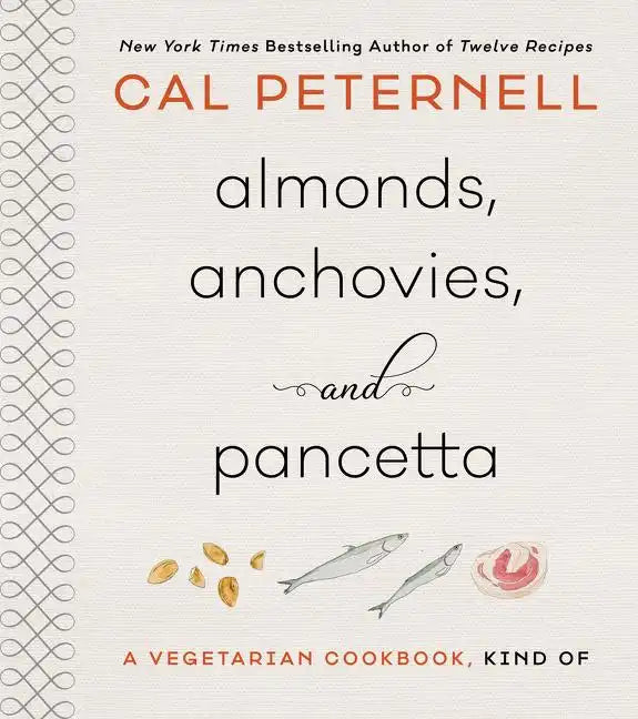 Almonds, Anchovies, and Pancetta: A Vegetarian Cookbook, Kind of - Hardcover