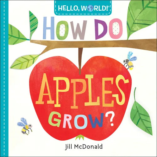 Hello, World! How Do Apples Grow? - Board Book