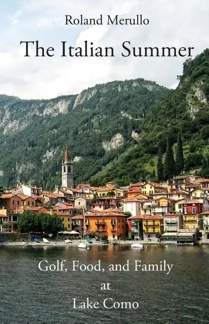 The Italian Summer: Golf, Food, and Family at Lake Como - Paperback