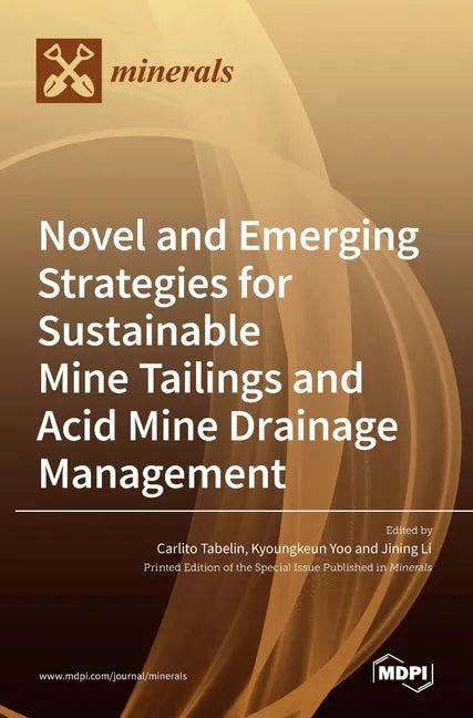 Novel and Emerging Strategies for Sustainable Mine Tailings and Acid Mine Drainage Management - Hardcover