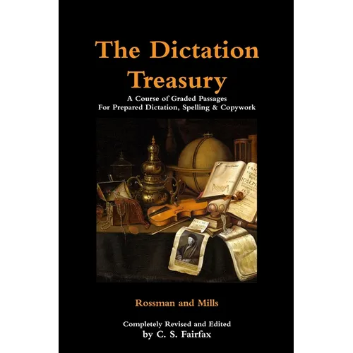 The Dictation Treasury: A Course of Graded Passages For Prepared Dictation, Spelling & Copywork - Paperback