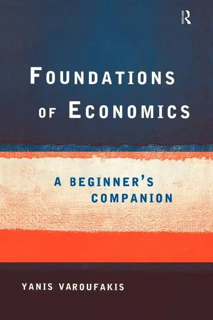 Foundations of Economics: A Beginner's Companion - Paperback