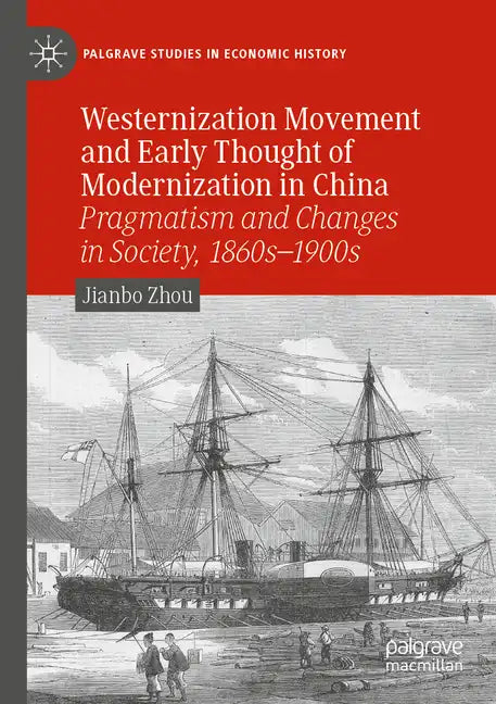 Westernization Movement and Early Thought of Modernization in China: Pragmatism and Changes in Society, 1860s-1900s - Paperback