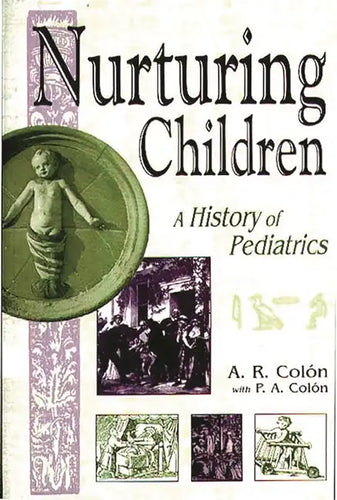 Nurturing Children: A History of Pediatrics - Hardcover