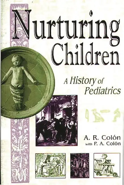 Nurturing Children: A History of Pediatrics - Hardcover
