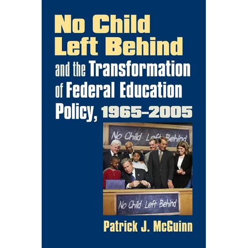 No Child Left Behind and the Transformation of Federal Education Policy, 1965-2005 - Paperback