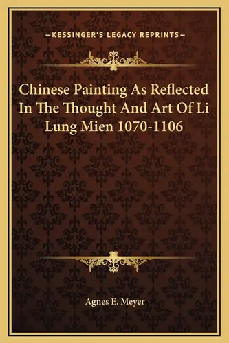 Chinese Painting as Reflected in the Thought and Art of Li Lung Mien 1070-1106 - Hardcover