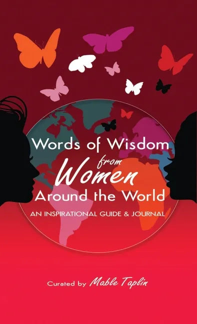 Words of Wisdom from Women Around the World an Inspirational Guide & Journal - Hardcover