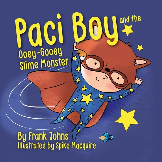 Paci Boy and the Ooey Gooey Slime Monster - Paperback