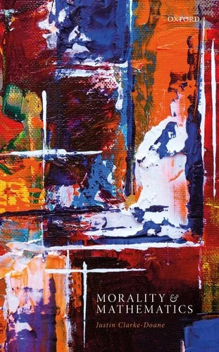 Morality and Mathematics - Hardcover