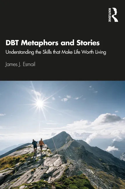 DBT Metaphors and Stories: Understanding the Skills that Make Life Worth Living - Paperback