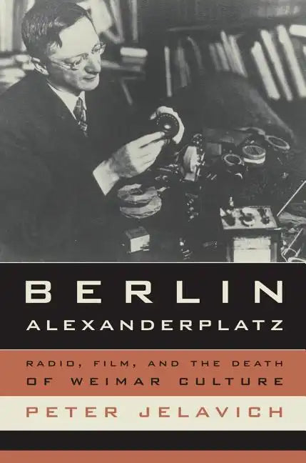 Berlin Alexanderplatz: Radio, Film, and the Death of Weimar Culture Volume 37 - Paperback