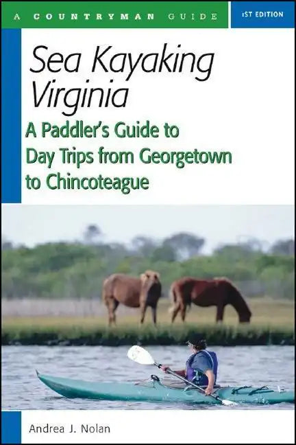 Sea Kayaking Virginia: A Paddler's Guide to Day Trips from Georgetown to Chincoteague - Paperback