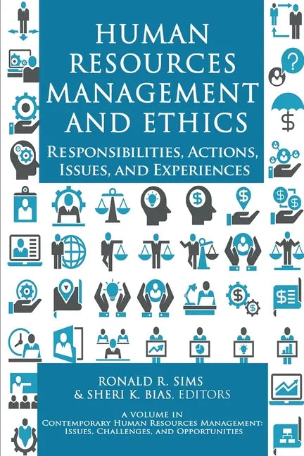 Human Resources Management and Ethics: Responsibilities, Actions, Issues, and Experiences - Paperback