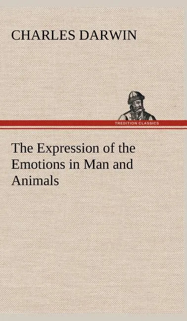 The Expression of the Emotions in Man and Animals - Hardcover