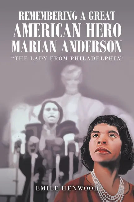 Remembering a Great American Hero Marian Anderson: 