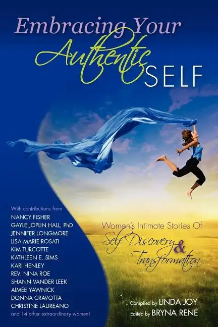Embracing Your Authentic Self - Women's Intimate Stories of Self-Discovery & Transformation - Paperback