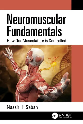 Neuromuscular Fundamentals: How Our Musculature is Controlled - Paperback